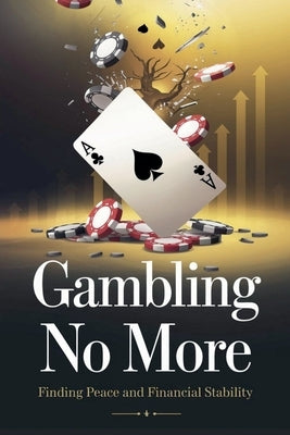 Gambling No More by Timothy Scott Phillips
