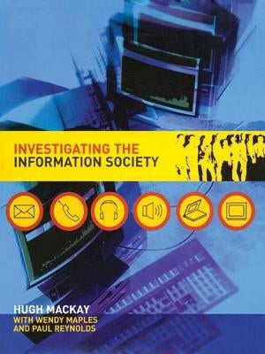 Investigating Information Society by MacKay, Hugh
