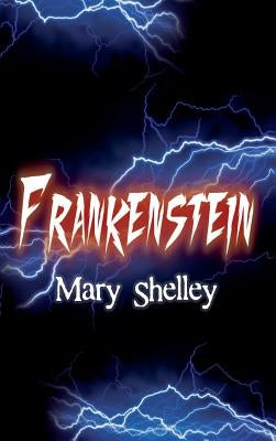 Frankenstein by Shelley, Mary Wollstonecraft