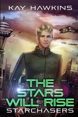 The Stars Will Rise by Hawkins, Kay