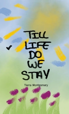 Till Life Do We Stay by Montgomery, Tierra