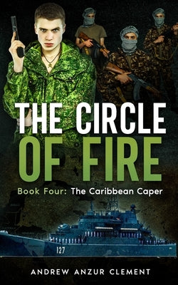 The Circle of Fire. Book Four: The Caribbean Caper by Clement, Andrew Anzur