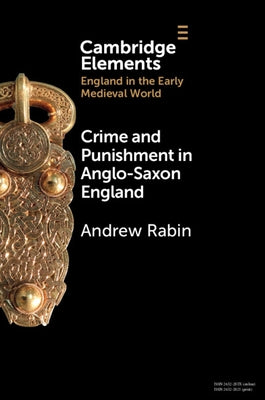 Crime and Punishment in Anglo-Saxon England by Rabin, Andrew
