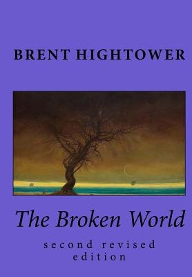 The Broken World: second revised edition by Hightower, Brent