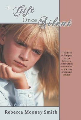 The Gift Once Silent by Smith, Rebecca Mooney
