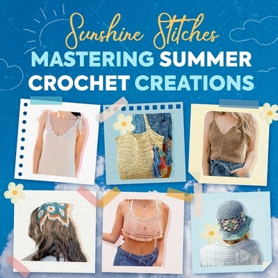 Sunshine Stitches: Mastering Summer Crochet Creations by Thornton, Henry