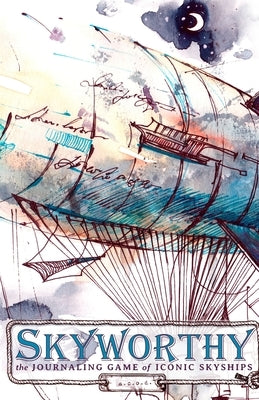 Skyworthy: The Solo Journaling Game of Iconic Skyships by Drake, Navi