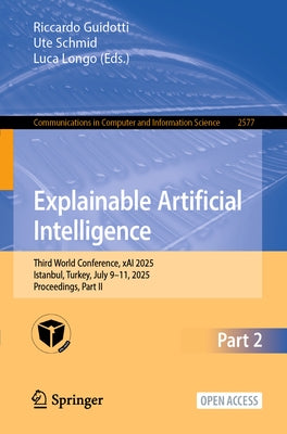 Explainable Artificial Intelligence: Third World Conference, Xai 2025, Istanbul, Turkey, July 9-11, 2025, Proceedings, Part II by Guidotti, Riccardo