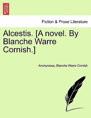 Alcestis. [A Novel. by Blanche Warre Cornish.] by Anonymous