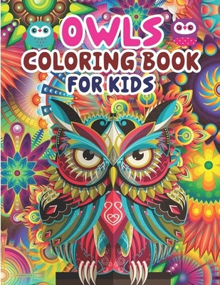 Owls Coloring Book For Kids: Children Coloring Book - Owl Coloring Book, Children Activity Book for Kids, Boys & Girls Age 3-8 by Publisher, Preschooler Book