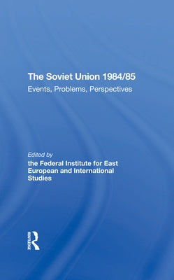 The Soviet Union 1984/85: Events, Problems, Perspectives by Seidenstecher, Gertraud