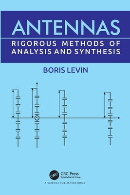 Antennas: Rigorous Methods of Analysis and Synthesis by Levin, Boris