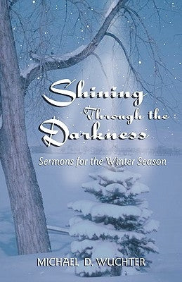 Shining Through the Darkness by Wuchter, Michael D.
