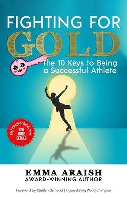 Fighting for Gold: The 10 Keys to Being a Successful Athlete by Osmond, Kaetlyn