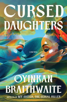 Cursed Daughters by Braithwaite, Oyinkan