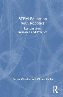 Stem Education with Robotics: Lessons from Research and Practice by Chauhan, Purvee