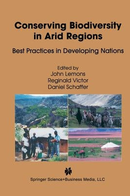 Conserving Biodiversity in Arid Regions: Best Practices in Developing Nations by Lemons, J.