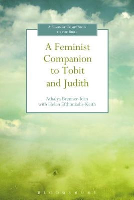 A Feminist Companion to Tobit and Judith by Brenner-Idan, Athalya