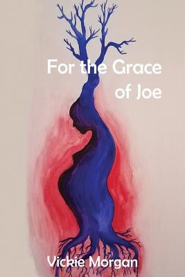 For the Grace of Joe by Morgan, Vickie
