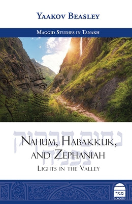 Nahum, Habakkuk, and Zephaniah: Lights in the Valley by Beasley, Yaakov