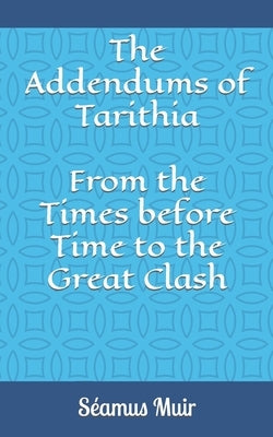 The Addendums of Tarithia by Muir, S饌mus