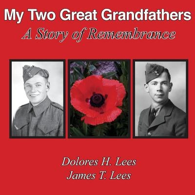 My Two Great Grandfathers: A Story of Remembrance by Lees, Dolores H.