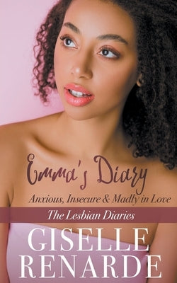 Emma's Diary: Anxious, Insecure and Madly in Love by Renarde, Giselle