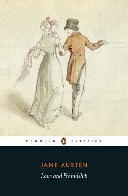 Love and Friendship: And Other Youthful Writings by Austen, Jane