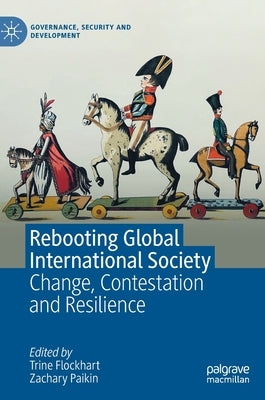 Rebooting Global International Society: Change, Contestation and Resilience by Flockhart, Trine