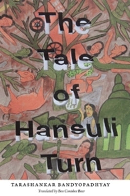 The Tale of Hansuli Turn by Bandyopadhyay, Tarashankar