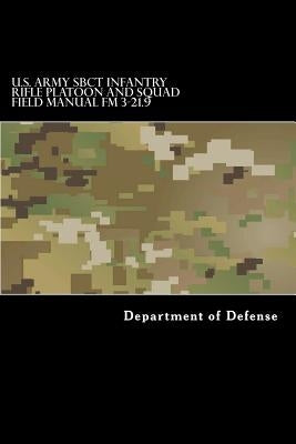 U.S. Army SBCT Infantry Rifle Platoon and Squad Field Manual FM 3-21.9: attp 3-21.9 by Anderson, Taylor