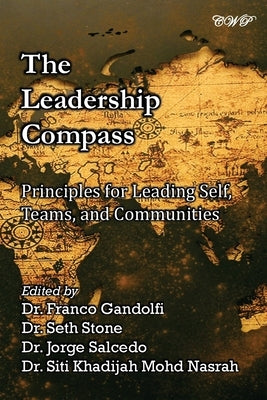 The Leadership Compass: Principles for Leading Self, Teams, and Communities by Gandolfi, Franco