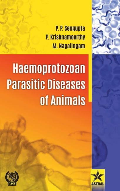 Haemoprotozoan Parasitic Diseases of Animals by Nagalingam, Mohandoss