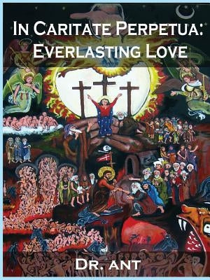 In Caritate Perpetua: Everlasting Love by Vento, Anthony Thomas
