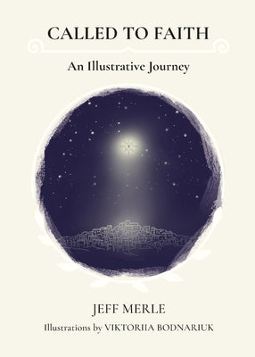 Called To Faith: An Illustrative Journey by Merle, Jeff