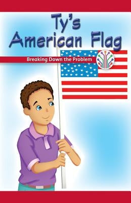 Ty's American Flag: Breaking Down the Problem by Booker, Dwayne