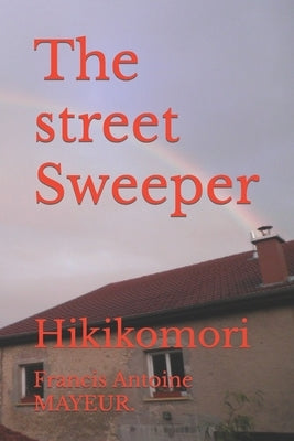 The street Sweeper: Hikikomori by Mayeur, Francis Antoine