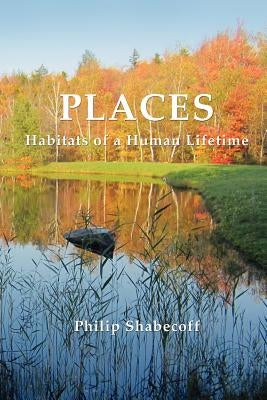 Places: Habitats of a Human Lifetime by Shabecoff, Philip