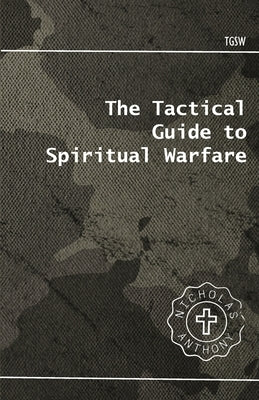 The Tactical Guide to Spiritual Warfare by Dirobbio, Nicholas