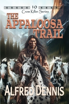 The Appaloosa Trail by Dennis, Alfred