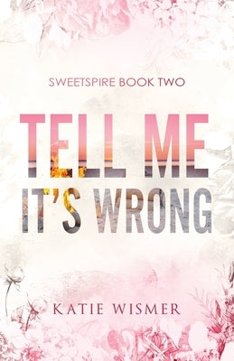 Tell Me It's Wrong: Alternate Cover by Wismer, Katie