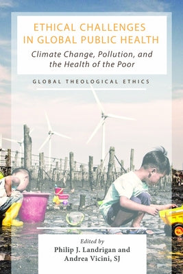 Ethical Challenges in Global Public Health by Landrigan, Philip J.
