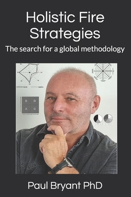 Holistic fire strategies: The search for a global methodology by Bryant, Paul