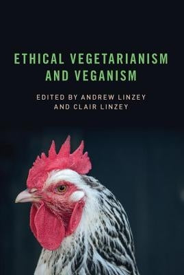 Ethical Vegetarianism and Veganism by Linzey, Andrew