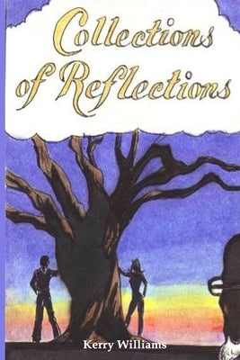 Collections Of Reflections by Williams, Kerry