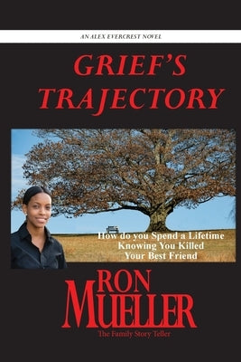 Grief's Trajectory by Mueller, Ron