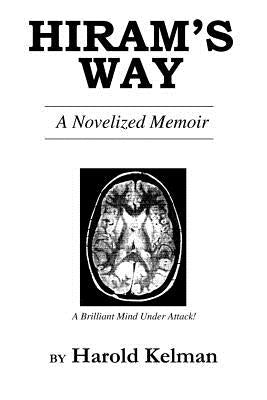 Hiram's Way: A Novelized Memoir by Kelman, Harold