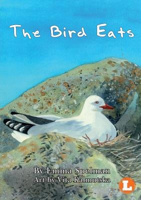 The Bird Eats by Spelman, Emma