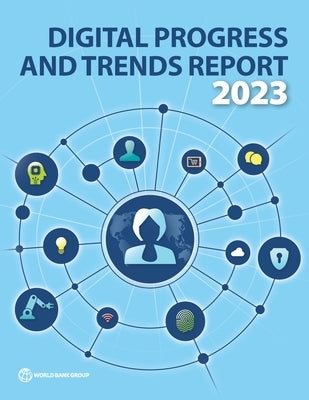 Digital Progress and Trends Report 2023 by The World Bank