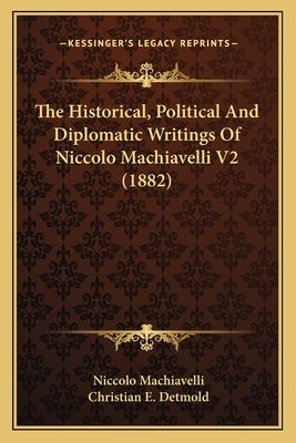 The Historical, Political and Diplomatic Writings of Niccolo Machiavelli V2 (1882) by Machiavelli, Niccolo